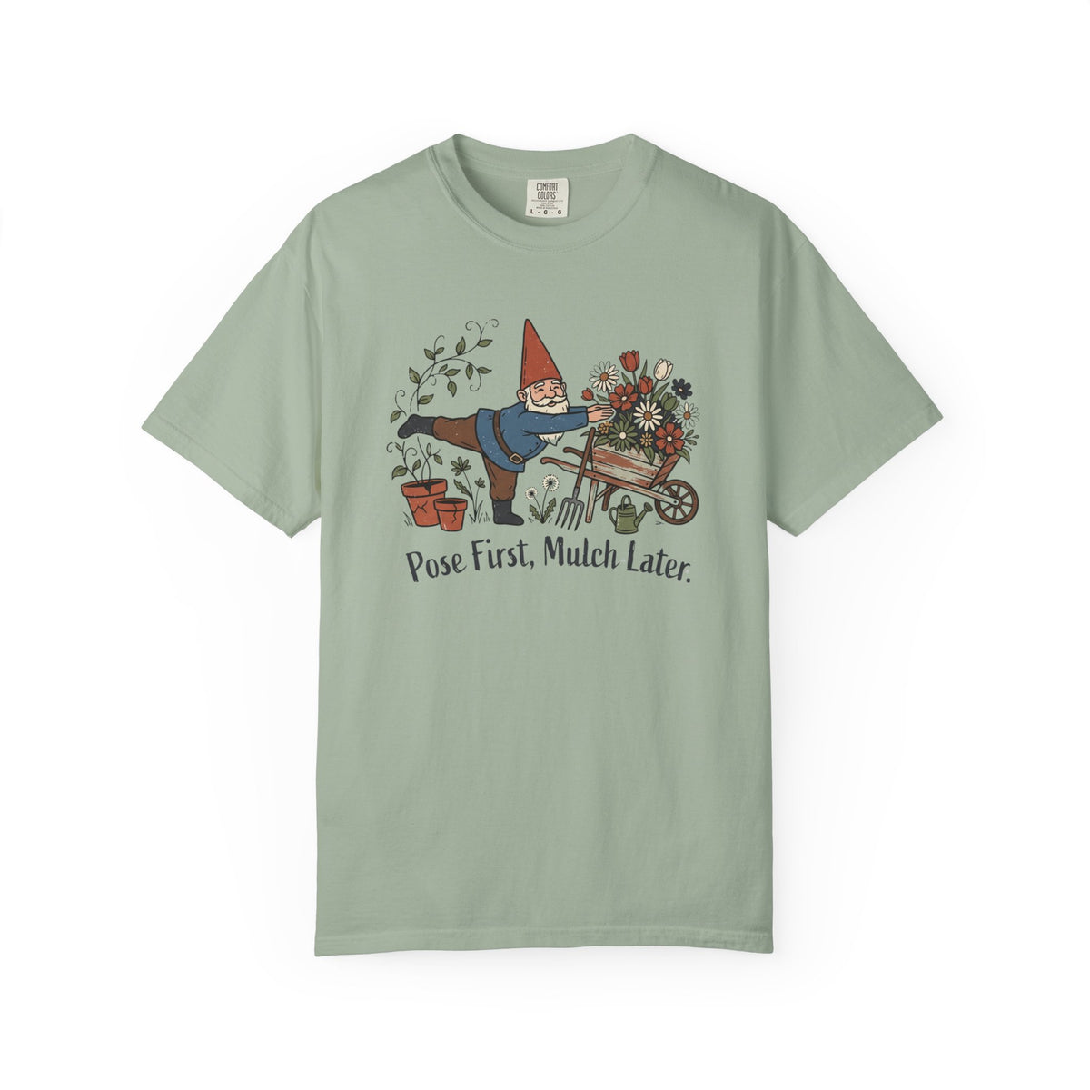 Pose First Mulch Later T-Shirt
