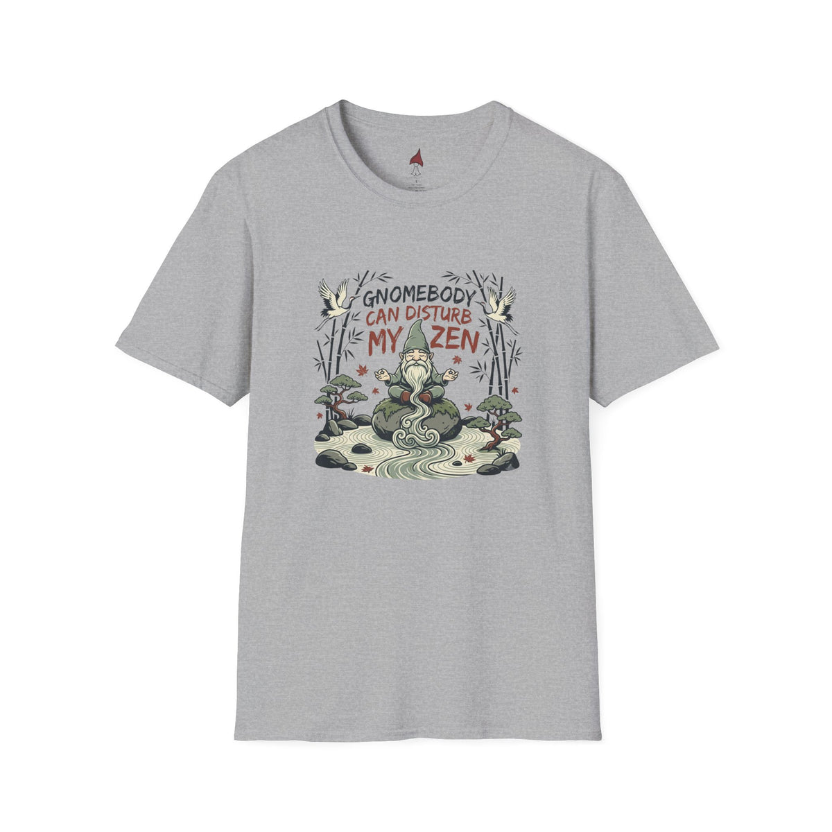 Gnomebody Can Disturb My Zen T Shirt