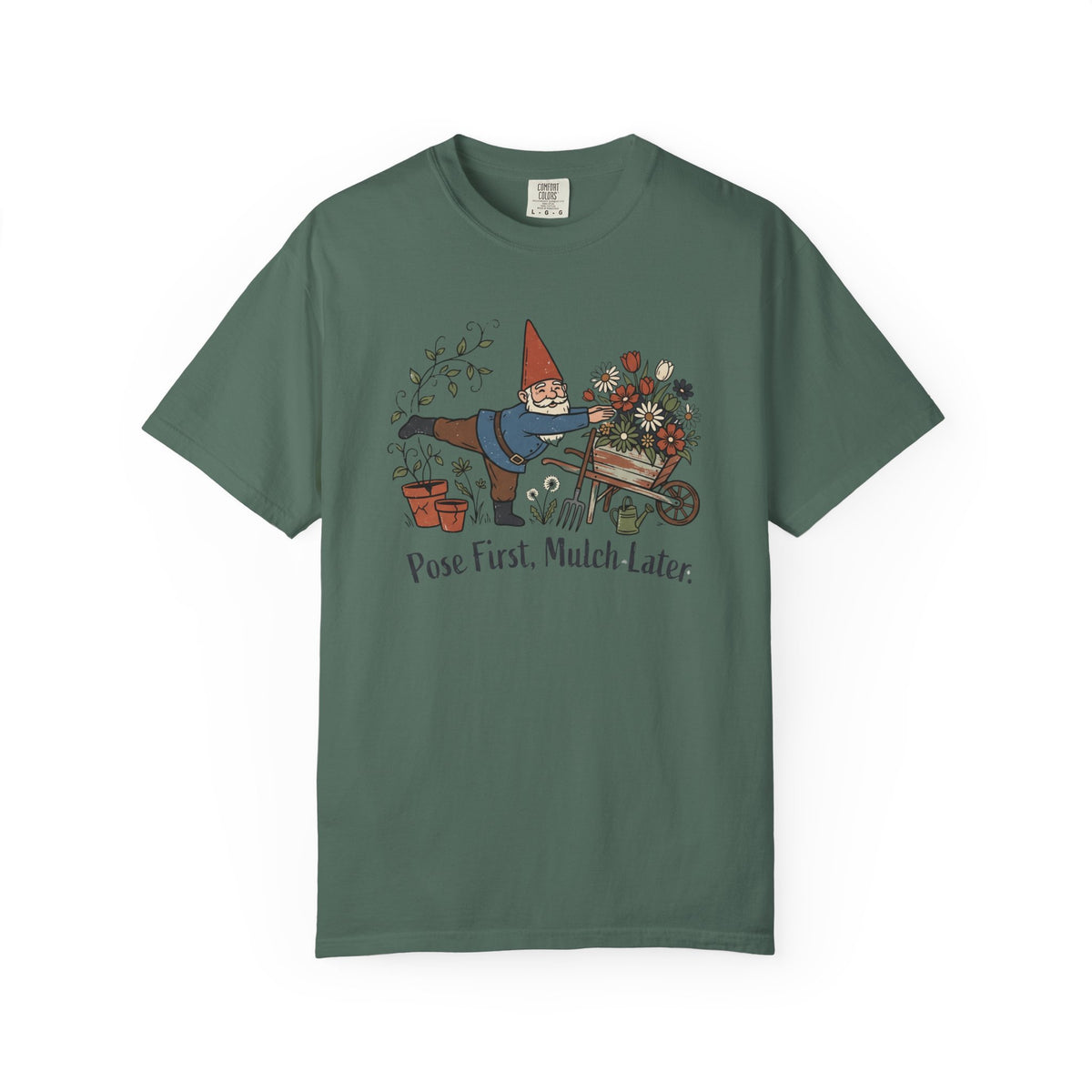Pose First Mulch Later T-Shirt