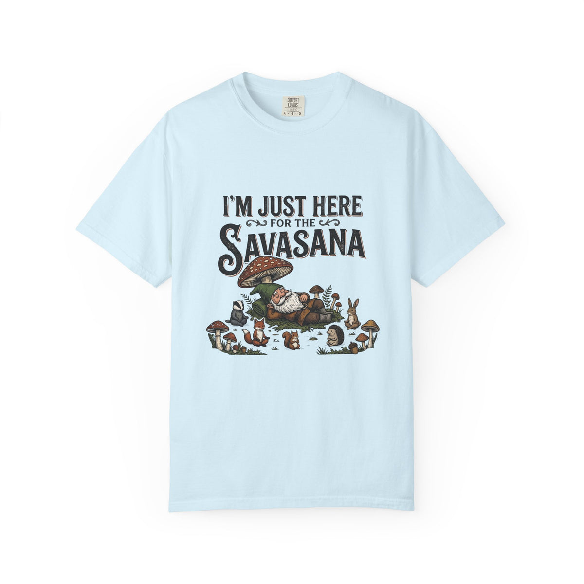 I'm just here for the Savasana T-Shirt