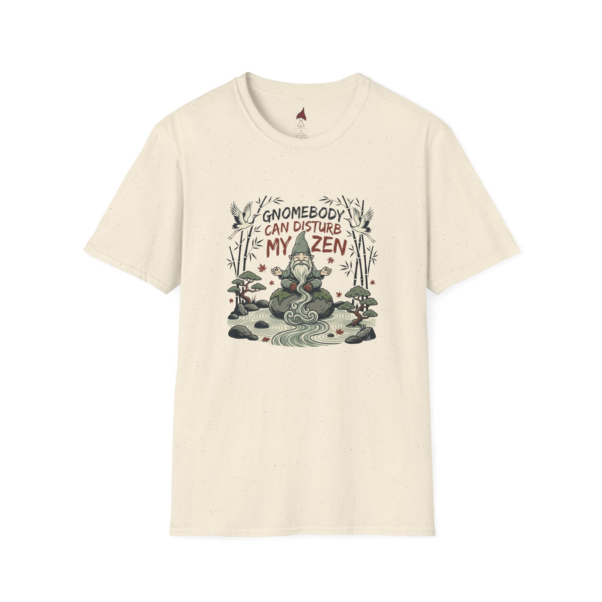 Gnomebody Can Disturb My Zen T Shirt